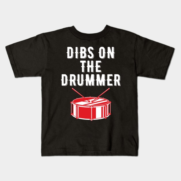 Dibs On The Drummer Funny Drummer Drumming Kids T-Shirt by DragonTees